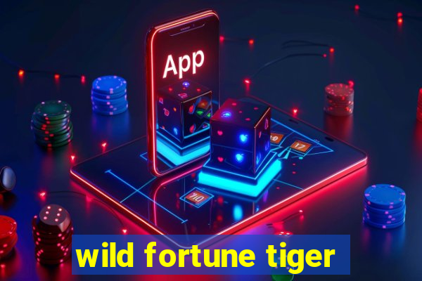 wild fortune tiger